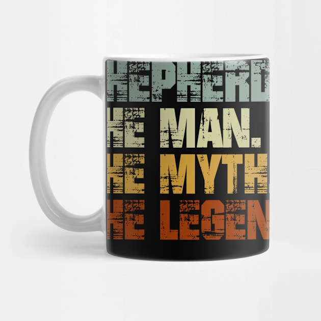 Shepherd The Man The Myth The Legend by designbym